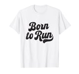 Born to run T-Shirt