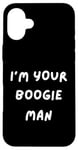 iPhone 16 Plus FUNNY SCARY TSHIRT. I'M YOUR BOOGIE MAN. HALLOWEEN, SCARED Case