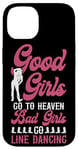 iPhone 14 Line Dancing Dance Teacher Girl Good Girls Go To Heaven Bad Case