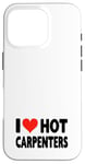 Coque pour iPhone 16 Pro I Love Hot Carpenters – Cœur – Travail du bois