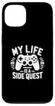 Coque pour iPhone 13 My Life Is A Side Quest Un Jeu Amusant Pour Gamer