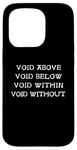 iPhone 15 Pro Void Above Below Within Without Emptiness Gothic Case