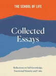 The School of Life: Collected Essays  15th Anniversary Edition