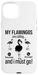 iPhone 15 Plus My Flamingos are calling, I must go - Funny Flamingo Case