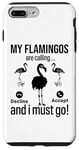 iPhone 7 Plus/8 Plus My Flamingos are calling, I must go - Funny Flamingo Case