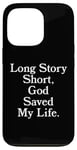 iPhone 13 Pro Long Story Short, God Saved My Life - Religion Christianity Case