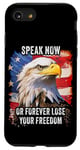 Coque pour iPhone SE (2020) / 7 / 8 Speak Now or Forever Lose Your Freedom: USA Eagle Graphic