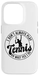 Coque pour iPhone 14 Pro I don't always play Tennis oh wait yes I do - Amoureux de tennis