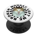 Monday Left Me Broken Cat PopSockets Swappable PopGrip