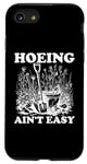 Coque pour iPhone SE (2020) / 7 / 8 Hoeing Ain't Easy Binette de jardinage pour femme n'est pas facile