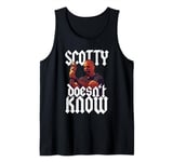 Scotty Doesn't Know Quote Tank Top