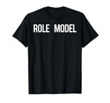 Role Model T Shirt - Cool new funny models cheap gift tee T-Shirt