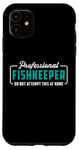 iPhone 11 Aquarist Professional Fishkeeper Fish Vintage Funny Aquarium Case