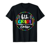 6th Grade Crew Teachers Boys Kids Students Back to School T-Shirt