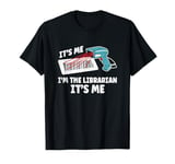 It's Me I'm The Librarian It's Me T-Shirt