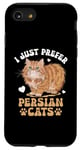 Coque pour iPhone SE (2020) / 7 / 8 I Just Prefer Persian Cats Chat persan à poils longs