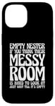 iPhone 14 Empty Nester If You Think Their Messy Room Case