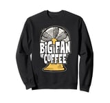 Big Fan Of Coffee Coffee Pun Design Funny Humor Sweatshirt