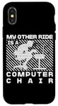 Coque pour iPhone X/XS My Other Ride Is a Computer Chair Funny Programming Humour