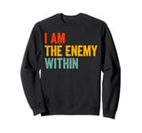 I Am The Enemy Within Pun Sweatshirt