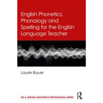 English Phonetics, Phonology and Spelling for the English Language Teacher (häftad, eng)