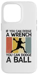 iPhone 14 Pro Max If You Can Dodge A Wrench You Can Dodge A Ball Dodgeball Case