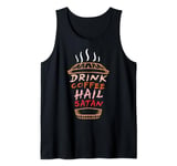 Drink coffee hail satan - Gothic 666 Satanist Satanic Tank Top