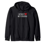 I ACTUALLY LOVE (HEART) WEST VIRGINIA Zip Hoodie