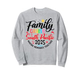 Family Cruise South Pacific 2025 Matching Vacation 2025 Sweatshirt