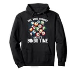 One more Number and it's Bingo Time Pullover Hoodie