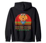 FUNNY DOG TSHIRT. EVERY SNACK YOU MAKE, EVERY MEAL YOU BAKE Zip Hoodie