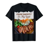 Food Safety is My Goal | Food Safety Day | Chefs Gift Ideas T-Shirt