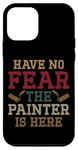 iPhone 12 mini House Painter Decorator Have No Fear The Painter Is Here Case