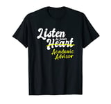 Gifts for Academic Advisors Listen to your Academic Advisor T-Shirt