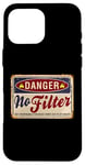 Coque pour iPhone 16 Pro Max Funny Warning No Filter Vintage Danger Sign Funny Filter