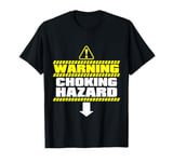 Warning Choking Hazard Funny Dick Joke T-Shirt