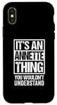 iPhone X/XS It's An Annette Thing You Wouldn't Understand First Name Case