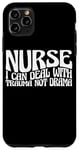 iPhone 11 Pro Max Nurse, I Can Deal With Trauma Not Drama --- Case