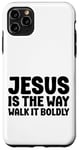 iPhone 11 Pro Max Jesus is the Way Walk It Boldly Religious Motivational Bible Case