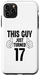 Coque pour iPhone 11 Pro Max This Guy Just Turned 17 Funny Age Birthday