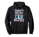 Labor of Love Guided by L&D Nurses Pullover Hoodie