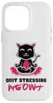 Coque pour iPhone 14 Pro Max Quit Stressing Meowt Siège de méditation en lotus pour chat