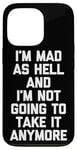 Coque pour iPhone 13 Pro I'm Mad As Hell & I'm Not Going To Take It Anymore - Drôle