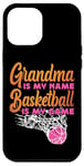 iPhone 12 Pro Max Basketball Bball Grandma Grandma Is My Name Basketball Is My Case