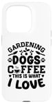 Coque pour iPhone 15 Pro Gardening Dogs Coffee This Is What I Love Jardinage