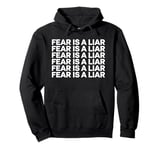 Fear Is A Liar Motivational Quote Inspirational Gift Pullover Hoodie