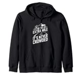 Go The Extra Mile It's Never Crowded Zip Hoodie