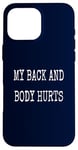 Coque pour iPhone 16 Pro Max My Back & Body Hurts Costume d'entraînement amusant