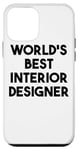 Coque pour iPhone 12 mini Designer d'intérieur drôle - Meilleur designer d'intérieur au monde