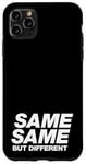 iPhone 11 Pro Max SAME SAME BUT DIFFERENT | A cool design that says SAME SAME Case